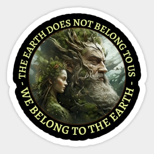 Mother Nature The Earth Does Not Belong To Us We Belong To The Earth Sticker